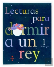 Lecturas Para Dormir A Un Rey. 1 Primaria