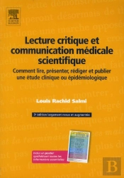 Lecture Critique Et Communication Médicale Scientifique ; Comment Lire, Présenter, Rédiger Et Publier Une Étude Clinique Ou Épidémiologique