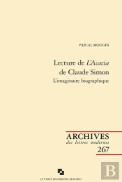 Lecture De L'Acacia De Claude Simon - L'Imaginaire Biographique