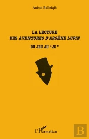 Lecture Des Aventures D'Arsene Lupin ; Du Jeu Au 'Je'