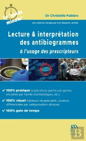 Lecture & Interpretation Des Antibiogrammes A L'Usage Des Prescripteurs