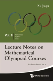 Lecture Notes On Mathematical Olympiad Courses: For Senior Section - Volume 1