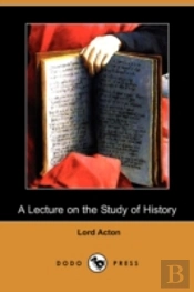 Lecture On The Study Of History (Dodo Press)