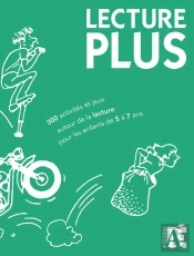 Lecture Plus ; 300 Activités Et Jeux Autour De La Lecture Pour Les 5/7 Ans