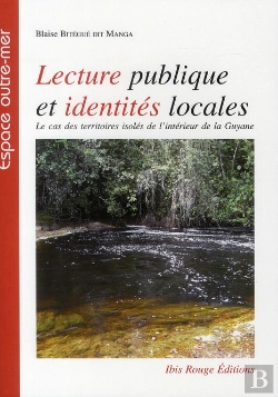 Bertrand.pt - Lecture Publique Et Identités Locales : Le Cas Des Territoires Isolés De L'Intérieur De La Guyane