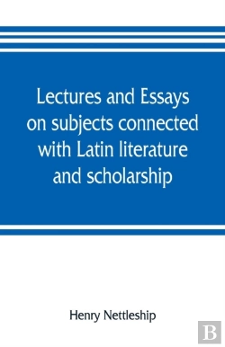 Bertrand.pt - Lectures And Essays On Subjects Connected With Latin Literature And Scholarship