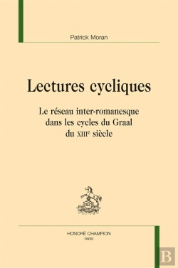Bertrand.pt - Lectures Cycliques ; Le Réseau Inter-Romanesque Dans Les Cycles Du Graal Du Xiiie Siècle