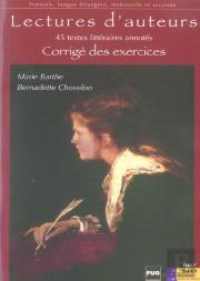 Lectures D'Auteurs ; 45 Textes Litteraires Annotes ; Corrige Des Exercices