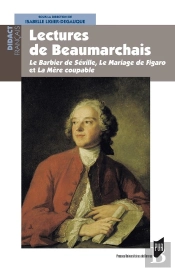 Lectures De Beaumarchais ; Le Barbier De Séville, Le Mariage De Figaro Et La Mère Coupable