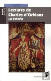 Lectures De Charles D'Orléans ; Les Ballades
