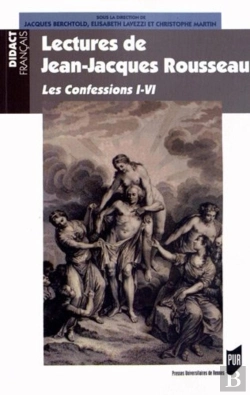 Bertrand.pt - Lectures De Jean-Jacques Rousseau ; Les Confessions I-Iv