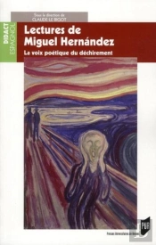 Lectures De Miguel Hernandez ; La Voix Poétique Du Déchirement