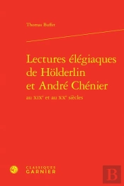 Lectures Elegiaques De Holderlin Et Andre Chenier Au Xixe Et Au Xxe Siecles