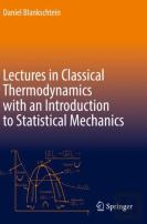 Lectures In Classical Thermodynamics With An Introduction To Statistical Mechanics