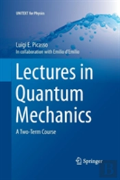 Lectures In Quantum Mechanics