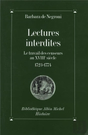 Lectures Interdites ; Le Travail Des Censeurs Au Xviii Siècle