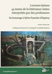 Lectures Latines. 45 Textes De La Littérature Latine Interprétés Par Des Profess : En Hommage À Sylvie Franchet D'Espèrey