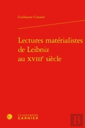 Lectures Materialistes De Leibniz Au Xviiie Siecle