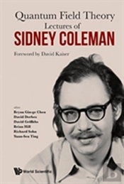 Lectures Of Sidney Coleman On Quantum Field Theory: Foreword By David Kaiser