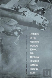 Lectures Of The Air Corps Tactical School And American Strategic Bombing In World War Ii