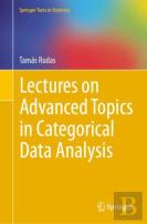 Lectures On Advanced Topics In Categorical Data Analysis