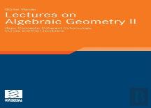 Lectures On Algebraic Geometry Ii