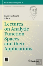Lectures On Analytic Function Spaces And Their Applications