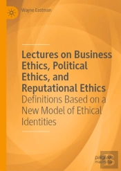 Lectures On Business Ethics, Political Ethics, And Reputational Ethics