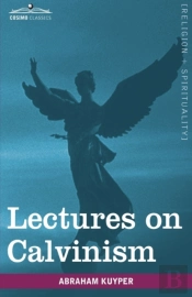Lectures On Calvinism
