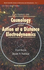 Lectures On Cosmology And Action-At-A-Distance Electrodynamics