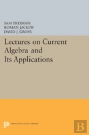 Lectures On Current Algebra And Its Applications