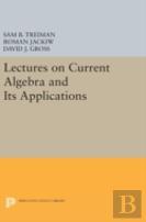 Lectures On Current Algebra And Its Applications