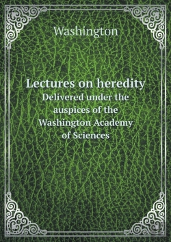 Bertrand.pt - Lectures On Heredity Delivered Under The Auspices Of The Washington Academy Of Sciences