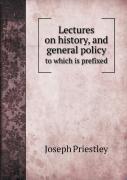 Lectures On History, And General Policy To Which Is Prefixed
