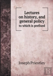 Lectures On History, And General Policy To Which Is Prefixed