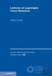 Lectures On Lagrangian Torus Fibrations