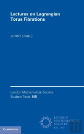 Lectures On Lagrangian Torus Fibrations