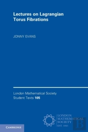 Lectures On Lagrangian Torus Fibrations