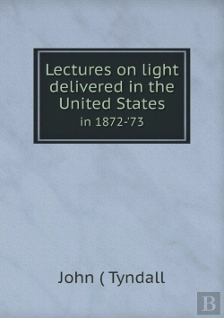 Bertrand.pt - Lectures On Light Delivered In The United States In 1872-'73