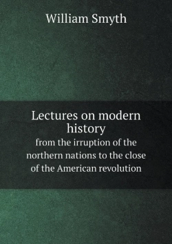 Bertrand.pt - Lectures On Modern History From The Irruption Of The Northern Nations To The Close Of The American Revolution