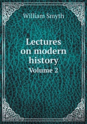 Lectures On Modern History Volume 2