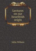 Lectures On Our Israelitish Origin