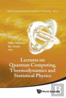 Lectures On Quantum Computing, Thermodynamics And Statistical Physics
