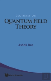 Lectures On Quantum Field Theory