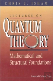 Lectures On Quantum Theory: Mathematical And Structural Foundations