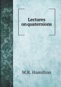 Lectures On Quaternions