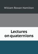 Lectures On Quaternions