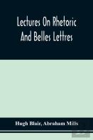 Lectures On Rhetoric And Belles Lettres