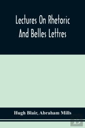 Lectures On Rhetoric And Belles Lettres