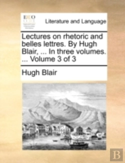 Bertrand.pt - Lectures On Rhetoric And Belles Lettres.